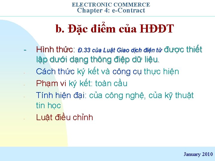 ELECTRONIC COMMERCE Chapter 4: e-Contract b. Đặc điểm của HĐĐT - - Hình thức: