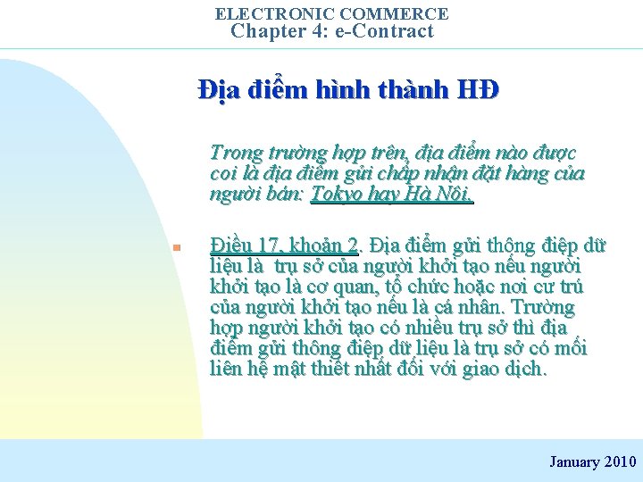 ELECTRONIC COMMERCE Chapter 4: e-Contract Địa điểm hình thành HĐ Trong trường hợp trên,
