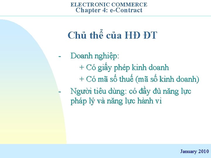 ELECTRONIC COMMERCE Chapter 4: e-Contract Chủ thể của HĐ ĐT - - Doanh nghiệp: