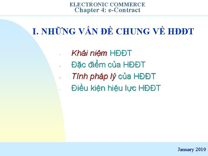 ELECTRONIC COMMERCE Chapter 4: e-Contract I. NHỮNG VẤN ĐỀ CHUNG VỀ HĐĐT - Khái