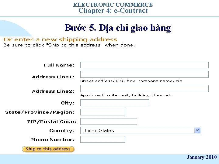 ELECTRONIC COMMERCE Chapter 4: e-Contract Bước 5. Địa chỉ giao hàng January 2010 