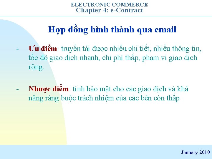 ELECTRONIC COMMERCE Chapter 4: e-Contract Hợp đồng hình thành qua email - Ưu điểm: