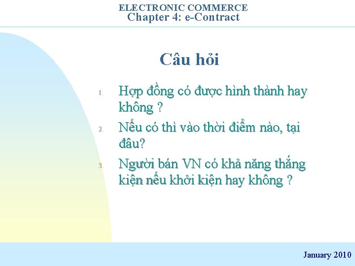 ELECTRONIC COMMERCE Chapter 4: e-Contract Câu hỏi 1. 2. 3. Hợp đồng có được