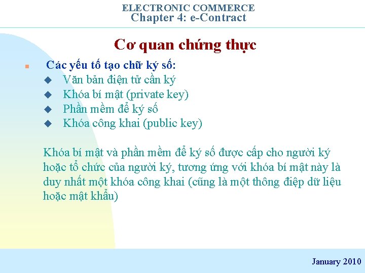 ELECTRONIC COMMERCE Chapter 4: e-Contract Cơ quan chứng thực n Các yếu tố tạo