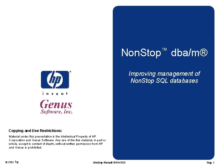 Non. Stop™ dba/m® Improving management of Non. Stop SQL databases Copying and Use Restrictions: