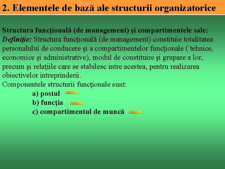 2. Elementele de bază ale structurii organizatorice Structura funcţională (de management) şi compartimentele sale: