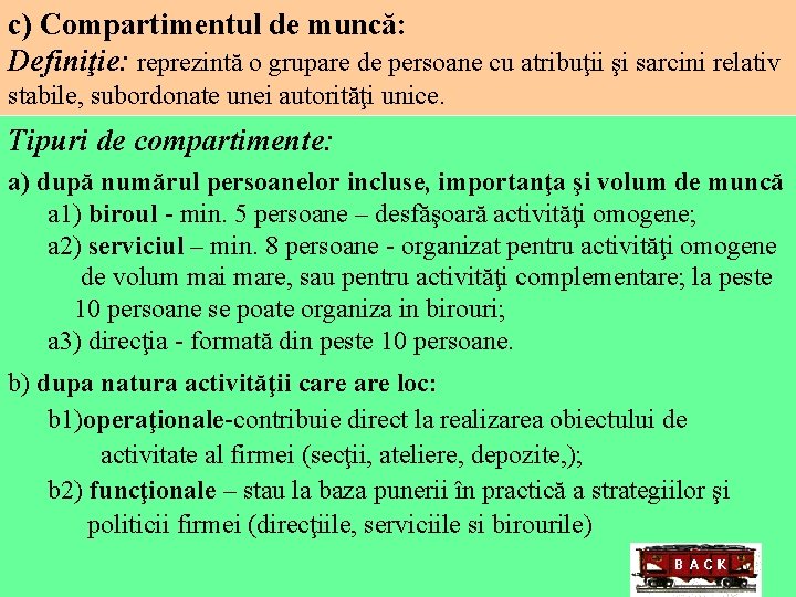 c) Compartimentul de muncă: Definiţie: reprezintă o grupare de persoane cu atribuţii şi sarcini