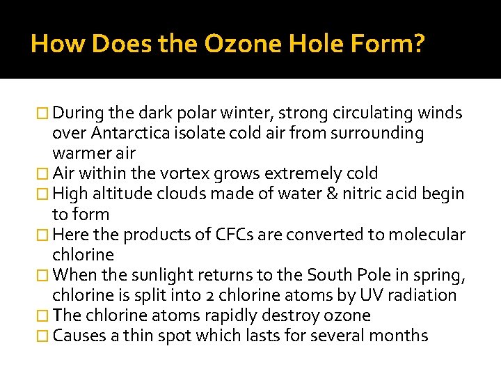 How Does the Ozone Hole Form? � During the dark polar winter, strong circulating