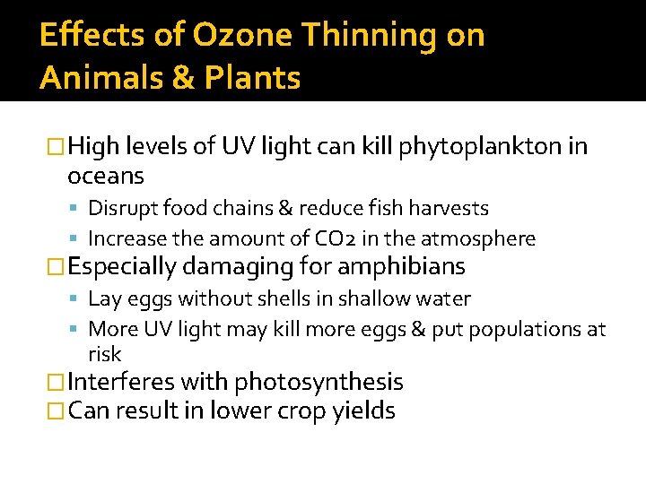 Effects of Ozone Thinning on Animals & Plants �High levels of UV light can