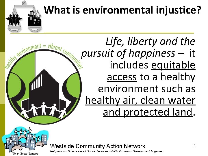 What is environmental injustice? . Life, liberty and the pursuit of happiness – it
