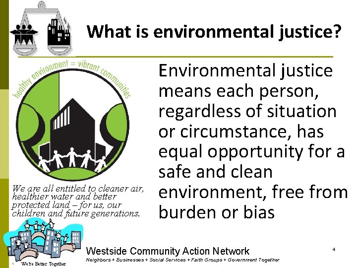 What is environmental justice? . We are all entitled to cleaner air, healthier water
