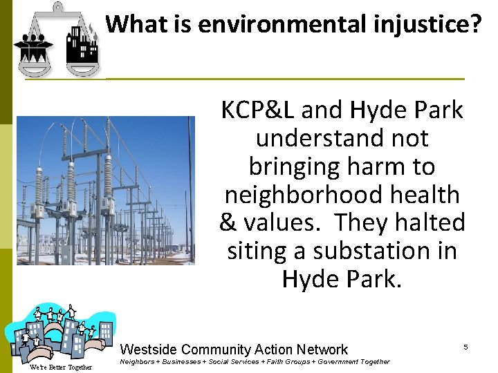 What is environmental injustice? . KCP&L and Hyde Park understand not bringing harm to