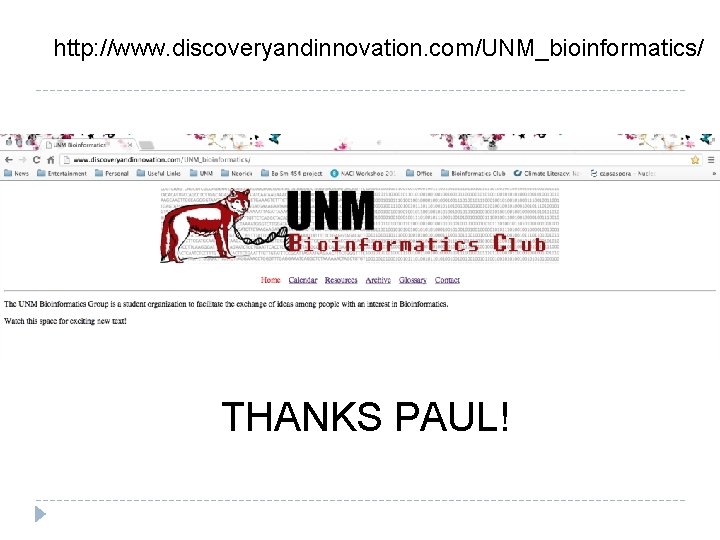 http: //www. discoveryandinnovation. com/UNM_bioinformatics/ THANKS PAUL! 