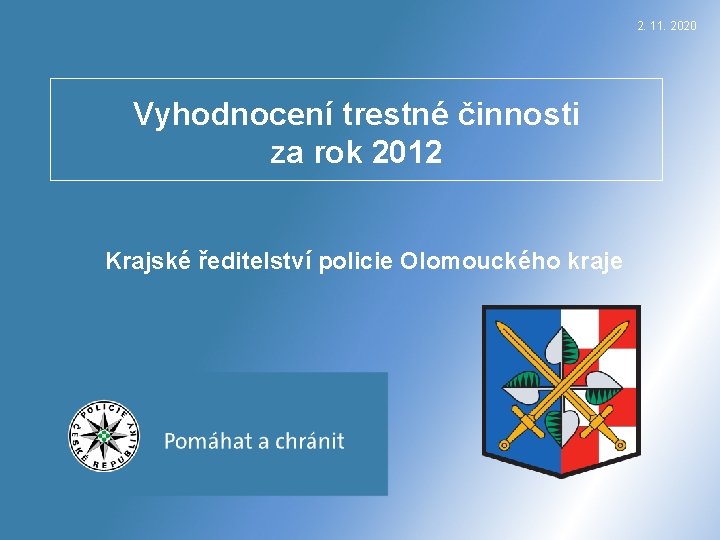 2. 11. 2020 Vyhodnocení trestné činnosti za rok 2012 Krajské ředitelství policie Olomouckého kraje