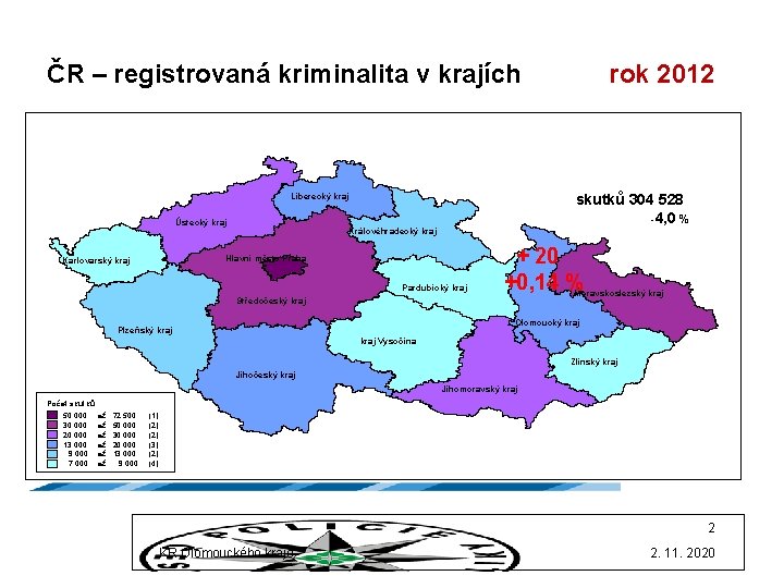 ČR – registrovaná kriminalita v krajích rok 2012 skutků 304 528 -4, 0 %