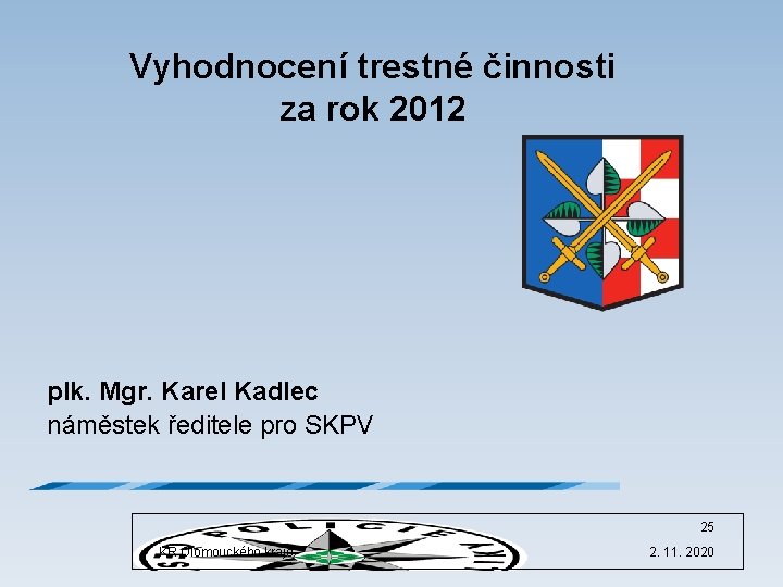 Vyhodnocení trestné činnosti za rok 2012 plk. Mgr. Karel Kadlec náměstek ředitele pro SKPV