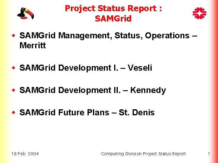 Project Status Report : SAMGrid w SAMGrid Management, Status, Operations – Merritt w SAMGrid