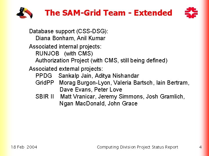 The SAM-Grid Team - Extended Database support (CSS-DSG): Diana Bonham, Anil Kumar Associated internal