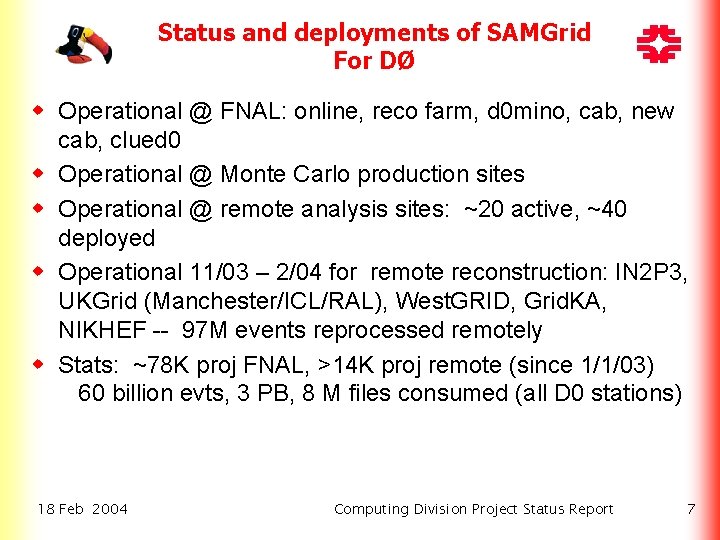 Status and deployments of SAMGrid For DØ w Operational @ FNAL: online, reco farm,