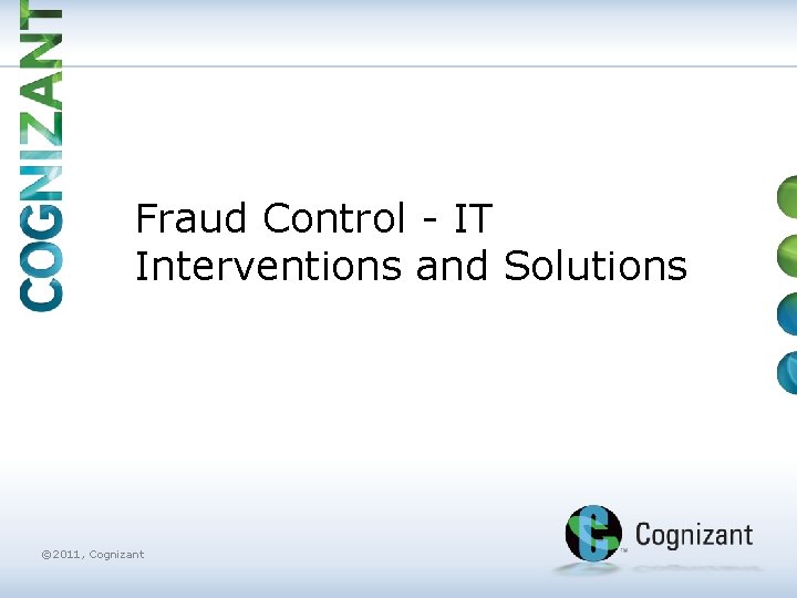 Fraud Control - IT Interventions and Solutions © 2011, Cognizant 