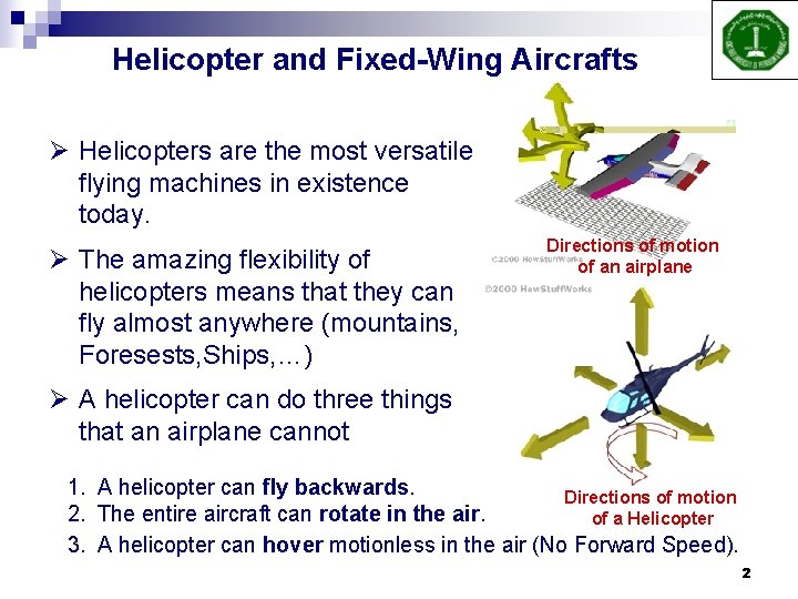 Helicopter and Fixed-Wing Aircrafts Ø Helicopters are the most versatile flying machines in existence