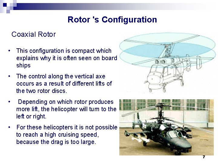 Rotor 's Configuration Coaxial Rotor • This configuration is compact which explains why it