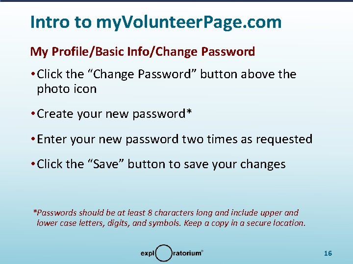 Intro to my. Volunteer. Page. com My Profile/Basic Info/Change Password • Click the “Change