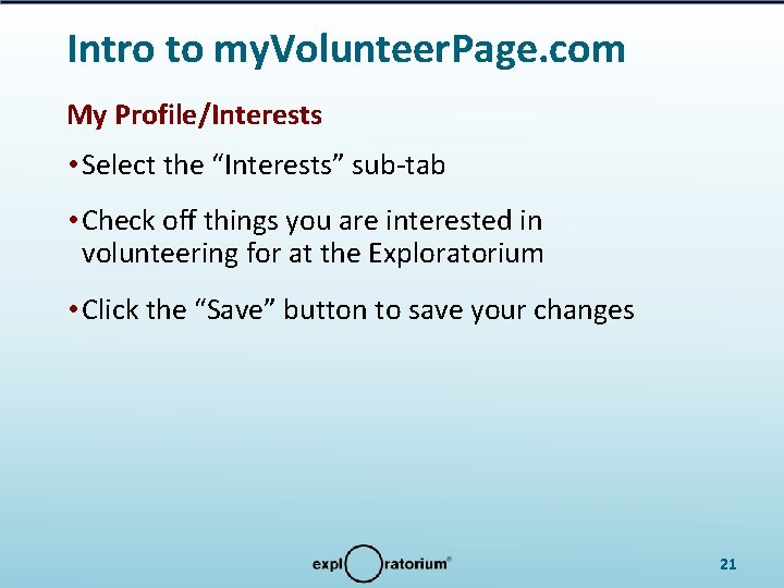 Intro to my. Volunteer. Page. com My Profile/Interests • Select the “Interests” sub-tab •