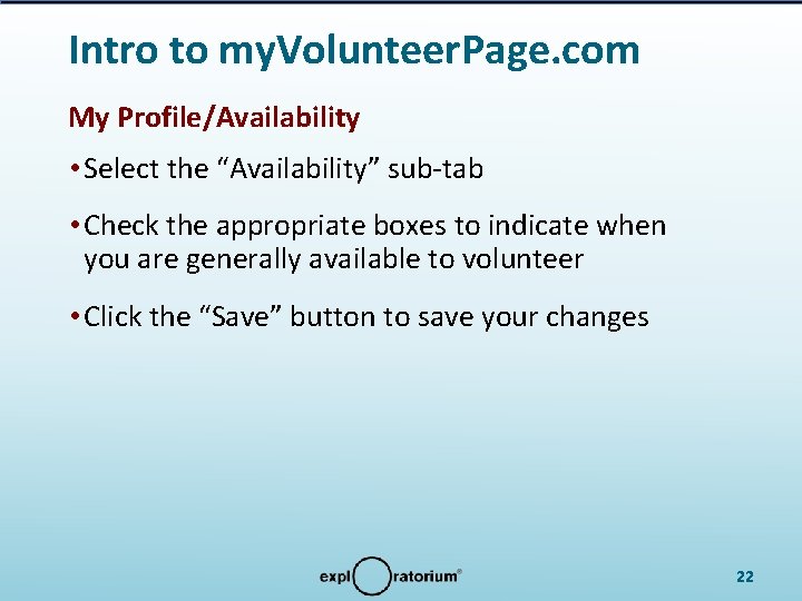 Intro to my. Volunteer. Page. com My Profile/Availability • Select the “Availability” sub-tab •