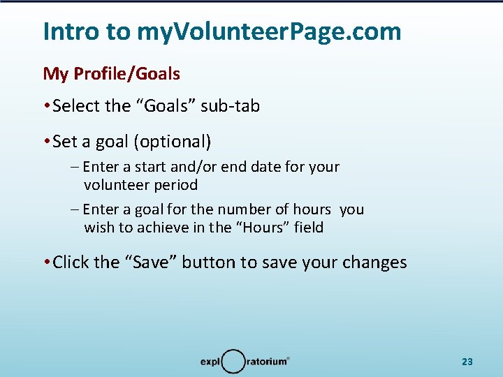 Intro to my. Volunteer. Page. com My Profile/Goals • Select the “Goals” sub-tab •