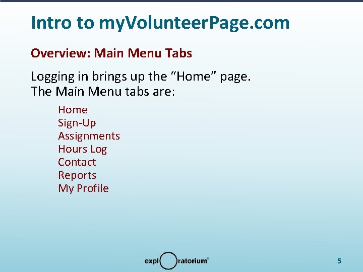 Intro to my. Volunteer. Page. com Overview: Main Menu Tabs Logging in brings up