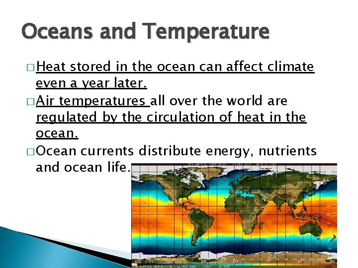 Oceans and Temperature � Heat stored in the ocean can affect climate even a