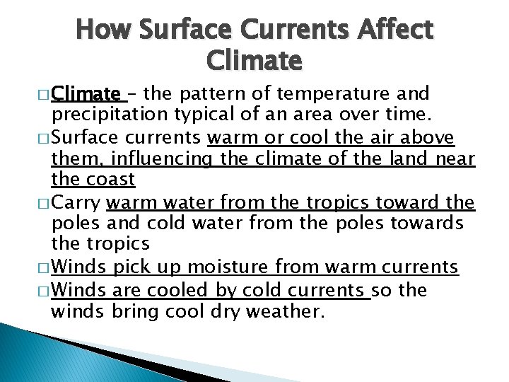 How Surface Currents Affect Climate � Climate – the pattern of temperature and precipitation