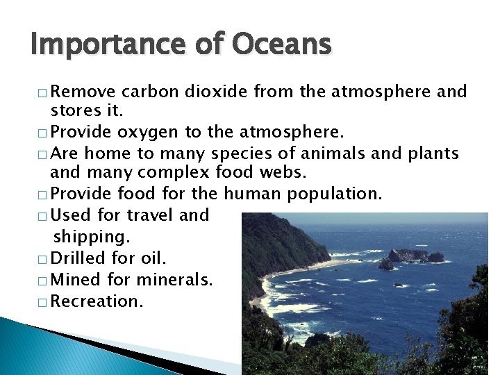 Importance of Oceans � Remove carbon dioxide from the atmosphere and stores it. �