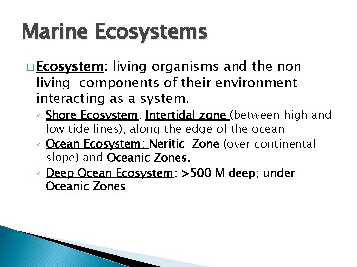 Marine Ecosystems � Ecosystem: living organisms and the non living components of their environment