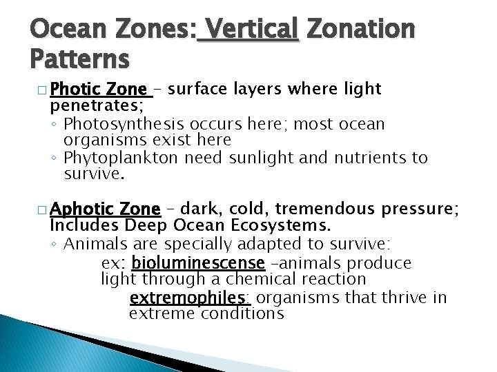 Ocean Zones: Vertical Zonation Patterns � Photic Zone – surface layers where light penetrates;