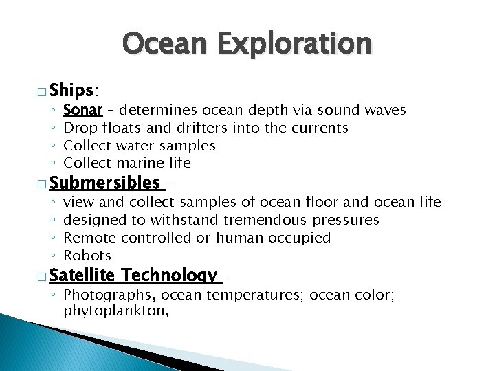 Ocean Exploration � Ships: ◦ ◦ Sonar – determines ocean depth via sound waves