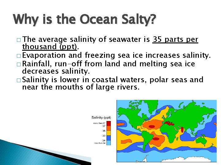 Why is the Ocean Salty? � The average salinity of seawater is 35 parts