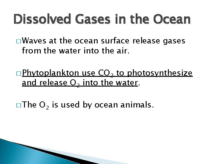 Dissolved Gases in the Ocean � Waves at the ocean surface release gases from