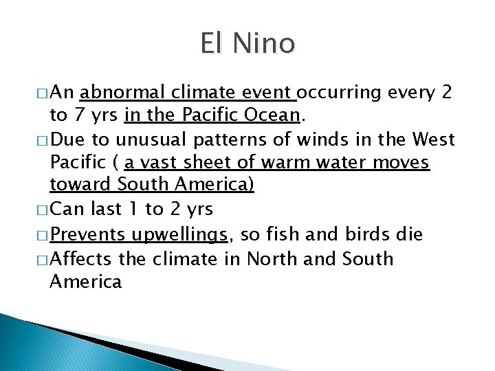 El Nino � An abnormal climate event occurring every 2 to 7 yrs in