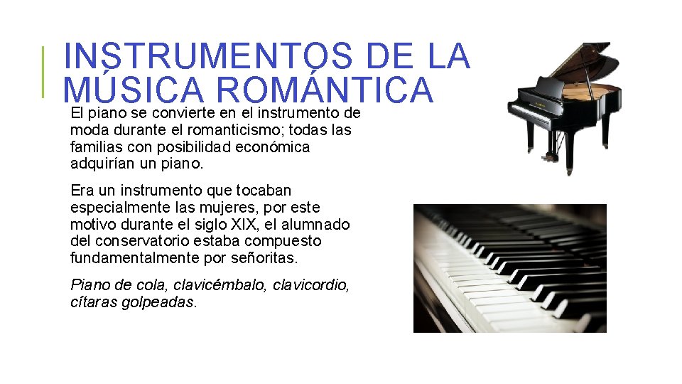 INSTRUMENTOS DE LA MÚSICA ROMÁNTICA El piano se convierte en el instrumento de moda