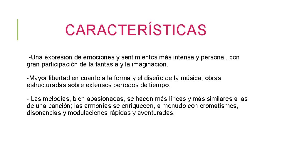 CARACTERÍSTICAS -Una expresión de emociones y sentimientos más intensa y personal, con gran participación
