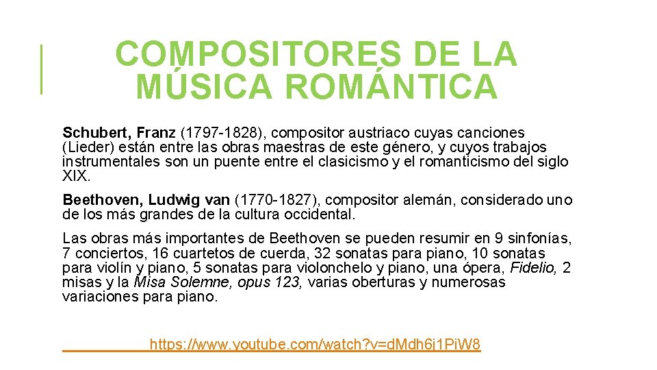 COMPOSITORES DE LA MÚSICA ROMÁNTICA Schubert, Franz (1797 -1828), compositor austriaco cuyas canciones (Lieder)