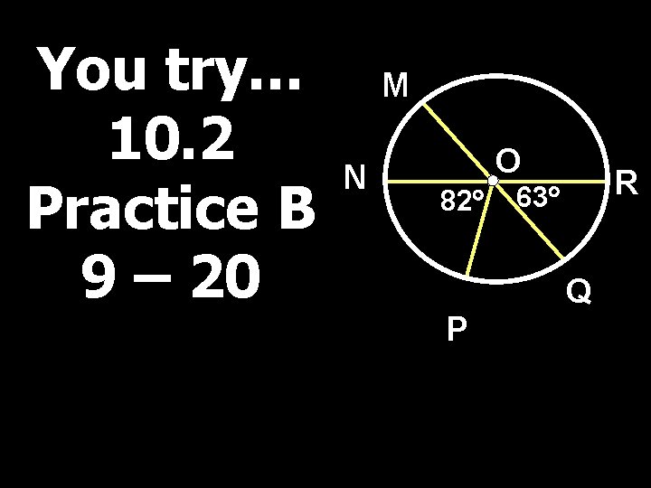 You try… 10. 2 Practice B 9 – 20 M N O 82 P