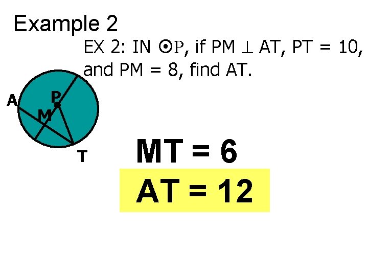 Example 2 EX 2: IN P, if PM AT, PT = 10, and PM