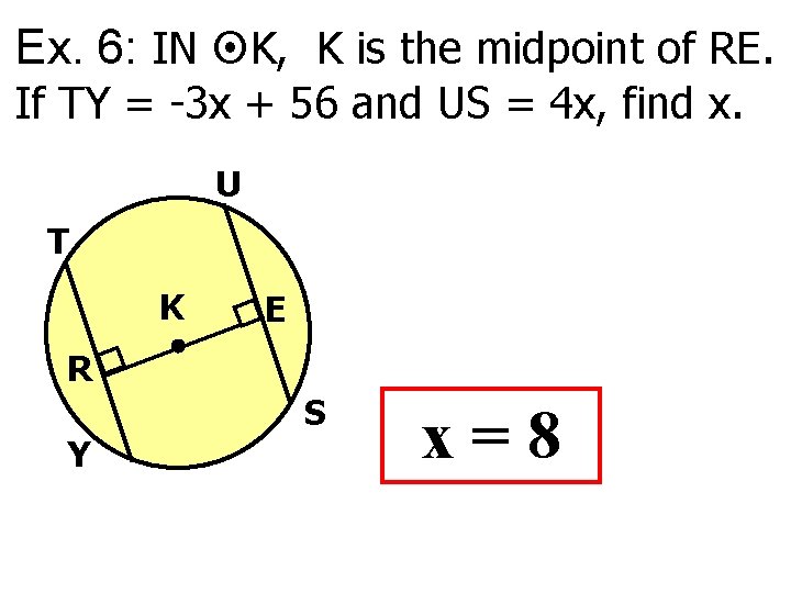 Ex. 6: IN K, K is the midpoint of RE. If TY = -3