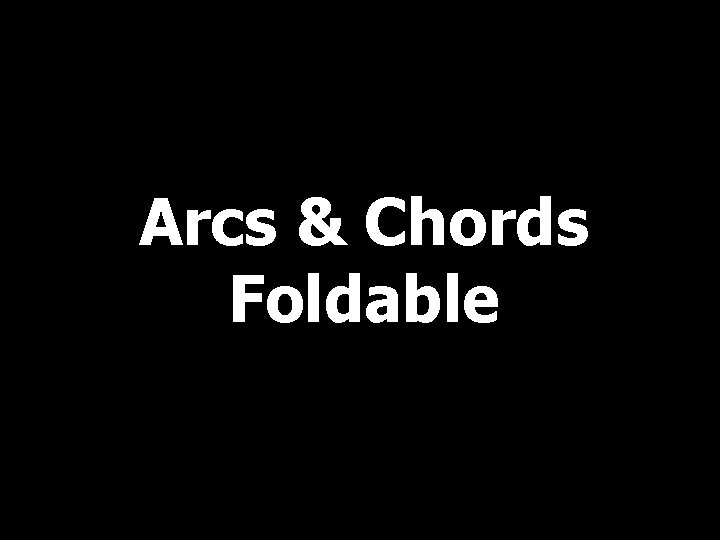 Arcs & Chords Foldable 