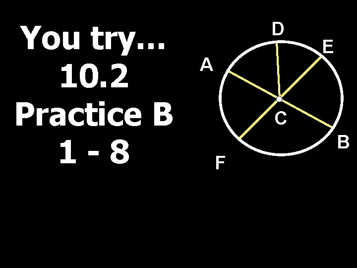 You try… 10. 2 Practice B 1 -8 D A E C F B