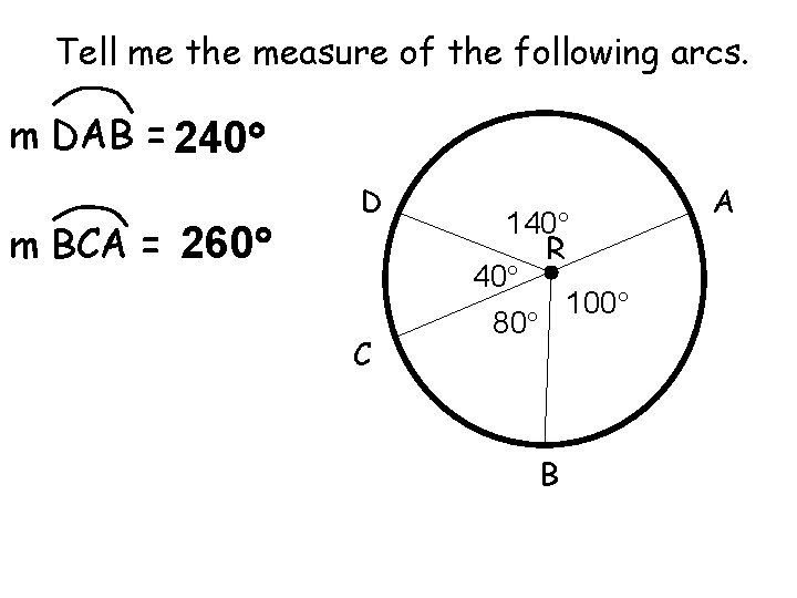 Tell me the measure of the following arcs. m DAB = 240 m BCA