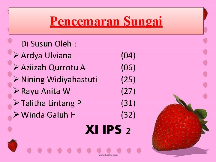 Pencemaran Sungai Di Susun Oleh : Ø Ardya Ulviana Ø Aziizah Qurrotu A Ø
